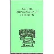 On the Bringing Up of Children by Rickman, John, 9780415211055