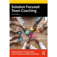 Solution Focused Team Coaching by Kirsten Dierolf; Cristina Mhl; Carlo Perfetto; Rafal Szaniawski, 9781000991055