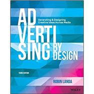 Advertising by Design: Generating and Designing Creative Ideas across Media, Third Edition by Landa, Robin, 9781118971055