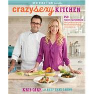 Crazy Sexy Kitchen 150 Plant-Empowered Recipes to Ignite a Mouthwatering Revolution by Carr, Kris; Sarno, 9781401941055