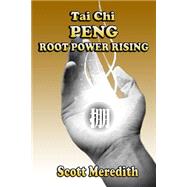 Tai Chi Peng Root Power Rising by Meredith, Scott; Ray, Jeremy, 9781495311055
