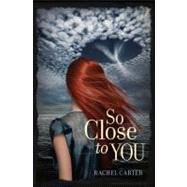 So Close to You by Carter, Rachel, 9780062081056