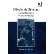 DTodat de STverac: Musical Identity in Fin de SiFcle France by Waters,Robert F., 9780754641056