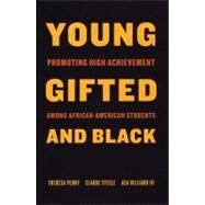 Young, Gifted and Black Promoting High Achievement among African-American Students by Perry, Theresa; Steele, Claude; Hilliard, Asa, 9780807031056