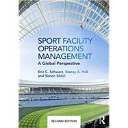 Sport Facility Operations Management: A Global Perspective by Schwarz; Eric C., 9781138831056