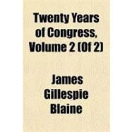 Twenty Years of Congress by Blaine, James Gillespie, 9781153751056