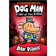 Dog Man: A Tale of Two Kitties: A Graphic Novel (Dog Man #3): From the Creator of Captain Underpants by Pilkey, Dav; Pilkey, Dav, 9781338741056
