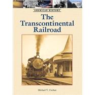 The Transcontinental Railroad by Uschan, Michael V., 9781420501056