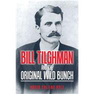 Bill Tilghman and the Original Wild Bunch by Rule, Roger Collins, 9781546261056