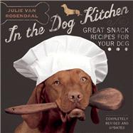 In the Dog Kitchen Great Snack Recipes for Your Dog by Van Rosendaal, Julie, 9781771511056