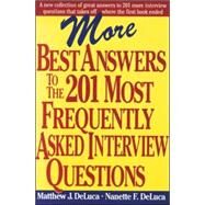 More Best Answers to the 201 Most Frequently Asked Interview Questions by DeLuca, Matthew; DeLuca, Nanette, 9780071361057