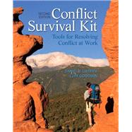 Conflict Survival Kit Tools for Resolving Conflict at Work by Griffith, Daniel B.; Goodwin, Cliff, 9780132741057