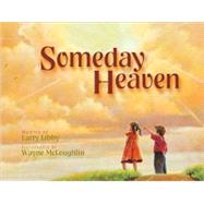 Someday Heaven by Larry Libby, 9780310701057