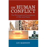 On Human Conflict The Philosophical Foundations of War and Peace by Marinoff, Lou, 9780761871057