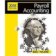 Payroll Accounting 2018 (with CengageNOWv2, 1 term Printed Access Card) by Bieg, Bernard J.; Toland, Judith, 9781337291057