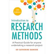 Introduction to Research Methods 5th Edition A Practical Guide for Anyone Undertaking a Research Project by Dawson, Dr. Catherine, 9781408711057