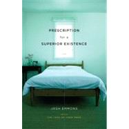 Prescription for a Superior Existence A Novel by Emmons, Josh, 9781416561057