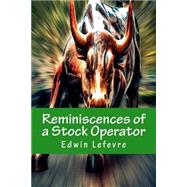 Reminiscences of a Stock Operator by Lefevre, Edwin, 9781500541057
