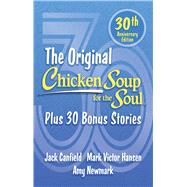 Chicken Soup for the Soul 30th Anniversary Edition Plus 30 Bonus Stories by Newmark, Amy; Canfield, Jack; Hansen, Mark Victor, 9781611591057