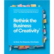 Rethink the Business of Creativity by Grais, Ian; Shepansky, Tom; Staples, Chris, 9781773271057
