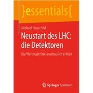 Neustart Des Lhc - Die Detektoren by Hauschild, Michael, 9783658231057