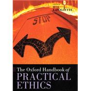 The Oxford Handbook of Practical Ethics by LaFollette, Hugh, 9780198241058