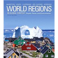 World Regions in Global Context Peoples, Places, and Environments by Marston, Sallie A.; Knox, Paul L.; Liverman, Diana M.; Del Casino, Vincent, Jr.; Robbins, Paul F., 9780321821058