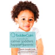 ToddlerCalm: A guide for calmer toddlers and happier parents by Ockwell-Smith, Sarah, 9780349401058