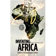 Inventing Africa History, Archaeology and Ideas by Derricourt, Robin, 9780745331058
