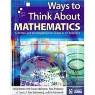 Ways to Think about Mathematics : Activities and Investigations for Grade 6-12 Teachers by Steve Benson, 9780761931058