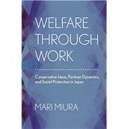 Welfare Through Work by Miura, Mari, 9780801451058