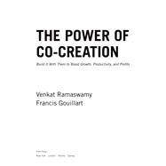 The Power of Co-creation by Ramaswamy, Venkat; Gouillart, Francis J., 9781439181058