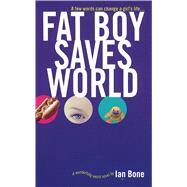 Fat Boy Saves World by Bone, Ian, 9781442431058