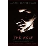 The Wolf by Blais, Marie-Claire; Fischman, Sheila; White, Edmund, 9781550961058