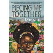 Piecing Me Together by Watson, Rene, 9781681191058