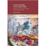 Sexual Hospitality in the Hebrew Bible: Patronymic, Metronymic, Legitimate and Illegitimate Relations by Gur-Klein,Thalia, 9781845531058