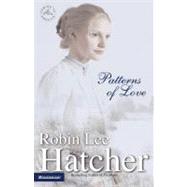 Patterns of Love by Robin Lee Hatcher, Best-Selling Author of Firstborn, 9780310231059