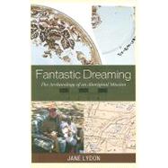 Fantastic Dreaming The Archaeology of an Aboriginal Mission by Lydon, Jane, 9780759111059