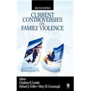 Current Controversies on Family Violence by Donileen R. Loseke, 9780761921059