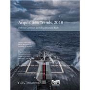 Acquisition Trends, 2018: Defense Contract Spending Bounces Back by Mccormick, Rhys; Hunter, Andrew P.; Cohen, Samantha; Sanders, Gregory, 9781442281059