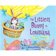 The Littlest Bunny in Louisiana by Jacobs, Lily; Dunn, Robert, 9781492611059