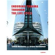 Enduring Trauma Through the Life Cycle by Mcginley, Eileen; Varchevker, Arturo, 9781780491059