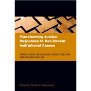 Transforming Justice Responses to Non-Recent Institutional Abuses by McAlinden, Anne-Marie; Keenan, Marie; Gallen, James, 9780192871060