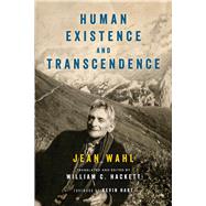 Human Existence and Transcendence by Wahl, Jean; Hackett, William C.; Hanson, Jeffrey (CON); Hart, Kevin, 9780268101060