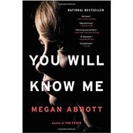 You Will Know Me by Abbott, Megan, 9780316231060
