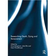 Researching Death, Dying and Bereavement by Borgstrom, Erica; Ellis, Julie; Woodthorpe, Kate, 9780367891060