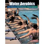 Water Aerobics for Fitness and Wellness by Spitzer Gibson, Terry-Ann; Hoeger, Wener W.K., 9780534581060