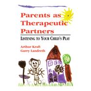Parents as Therapeutic...,Kraft, Arthur; Landreth,...,9780765701060