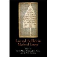 Law and the Illicit in Medieval Europe by Karras, Ruth Mazo; Kaye, Joel; Matter, E. Ann, 9780812221060