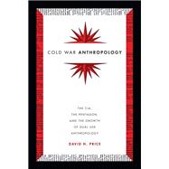 Cold War Anthropology by Price, David H., 9780822361060